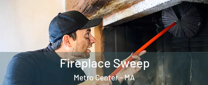 Fireplace Sweep Metro Center - MA