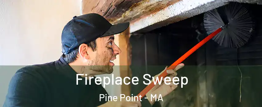 Fireplace Sweep Pine Point - MA