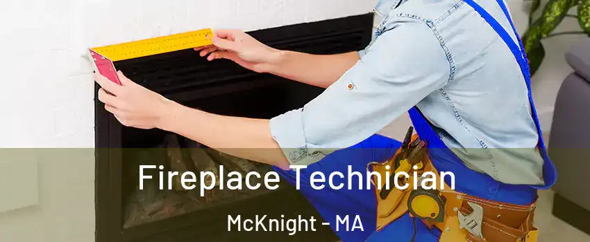 Fireplace Technician McKnight - MA