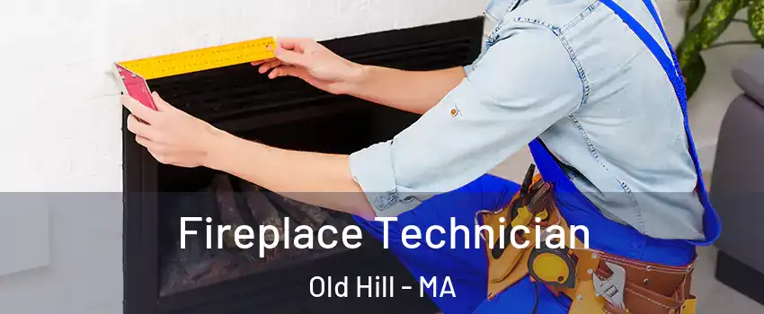 Fireplace Technician Old Hill - MA