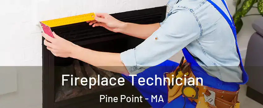 Fireplace Technician Pine Point - MA