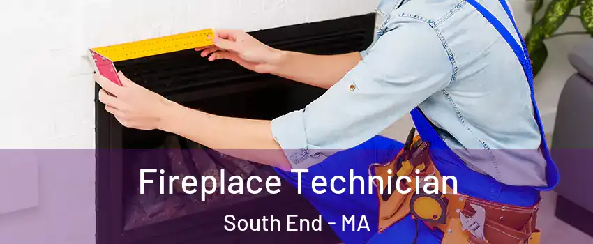Fireplace Technician South End - MA