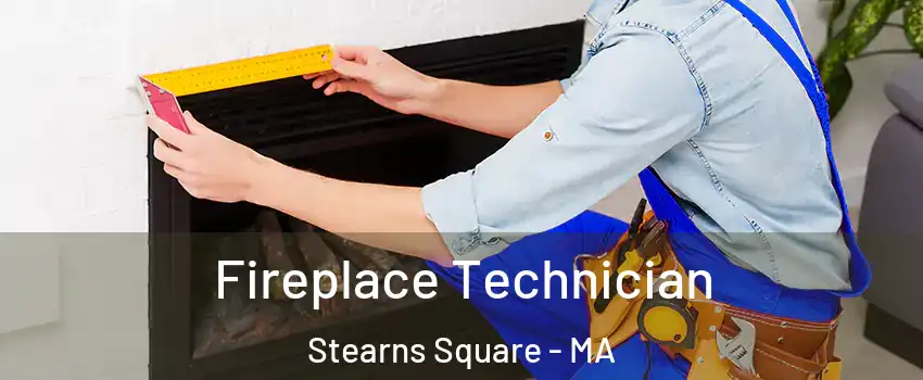 Fireplace Technician Stearns Square - MA