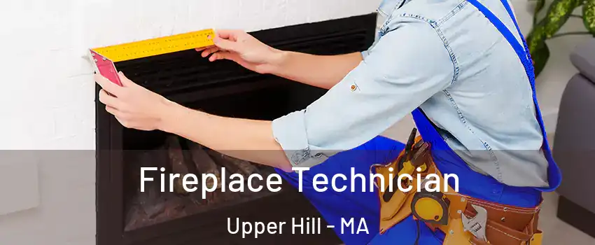 Fireplace Technician Upper Hill - MA