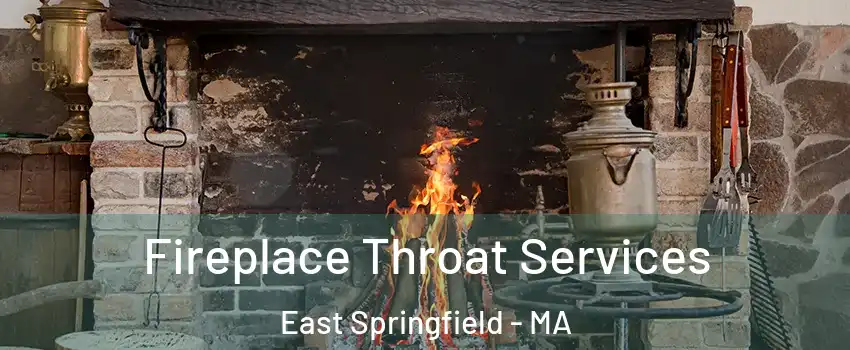 Fireplace Throat Services East Springfield - MA