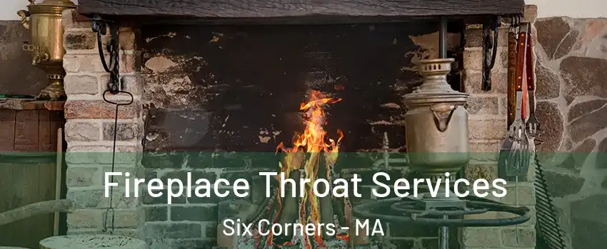 Fireplace Throat Services Six Corners - MA