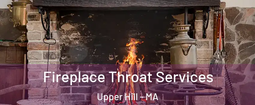 Fireplace Throat Services Upper Hill - MA