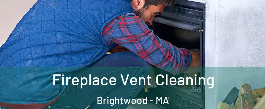 Fireplace Vent Cleaning Brightwood - MA