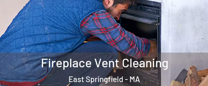 Fireplace Vent Cleaning East Springfield - MA