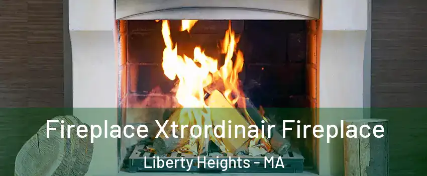 Fireplace Xtrordinair Fireplace Liberty Heights - MA