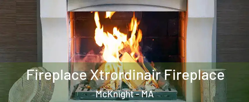 Fireplace Xtrordinair Fireplace McKnight - MA