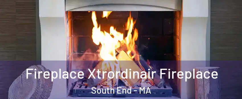 Fireplace Xtrordinair Fireplace South End - MA