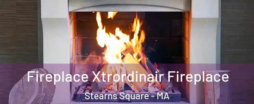 Fireplace Xtrordinair Fireplace Stearns Square - MA