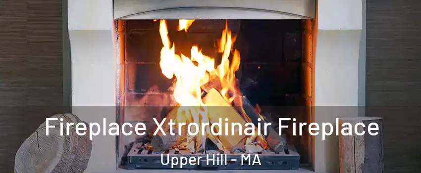 Fireplace Xtrordinair Fireplace Upper Hill - MA