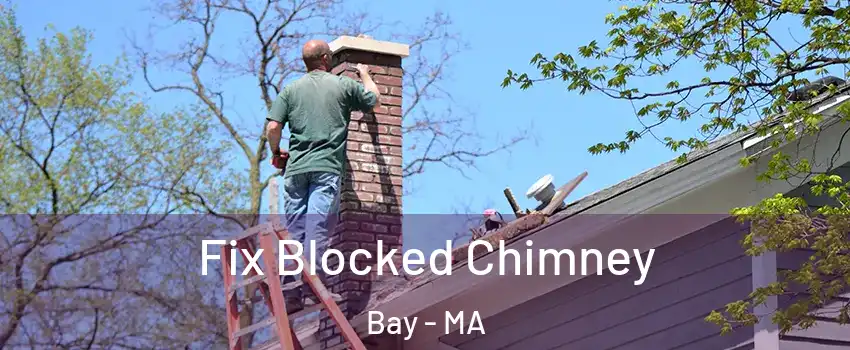 Fix Blocked Chimney Bay - MA