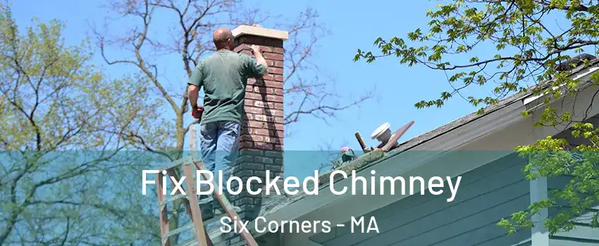 Fix Blocked Chimney Six Corners - MA