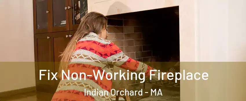Fix Non-Working Fireplace Indian Orchard - MA