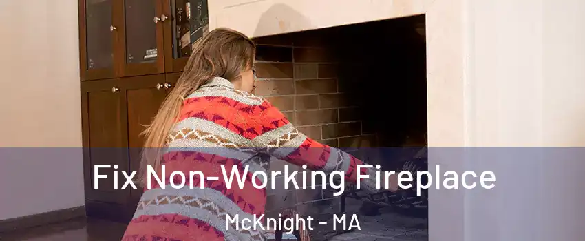 Fix Non-Working Fireplace McKnight - MA