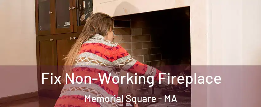 Fix Non-Working Fireplace Memorial Square - MA