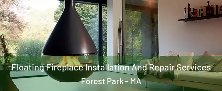 Floating Fireplace Installation And Repair Services Forest Park - MA