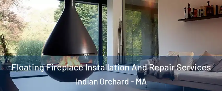 Floating Fireplace Installation And Repair Services Indian Orchard - MA