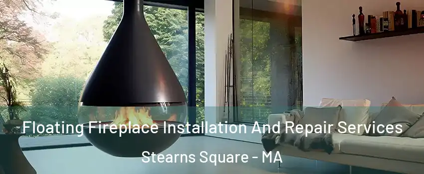 Floating Fireplace Installation And Repair Services Stearns Square - MA