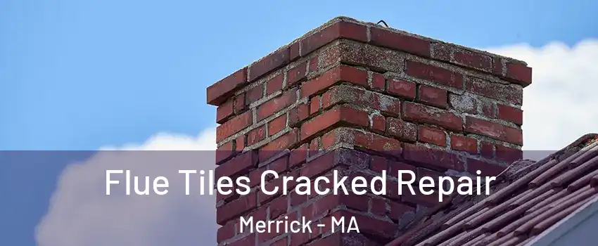 Flue Tiles Cracked Repair Merrick - MA