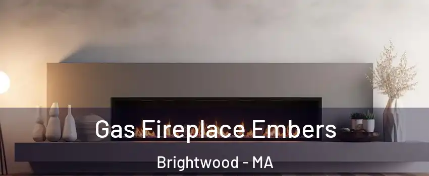 Gas Fireplace Embers Brightwood - MA