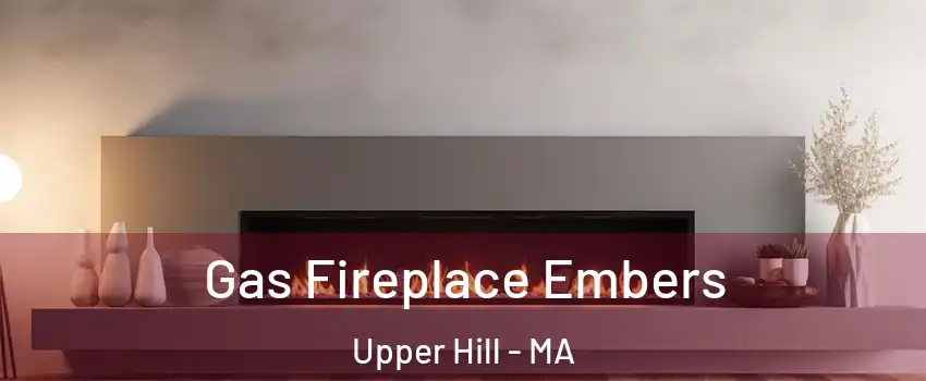 Gas Fireplace Embers Upper Hill - MA