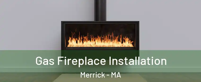 Gas Fireplace Installation Merrick - MA