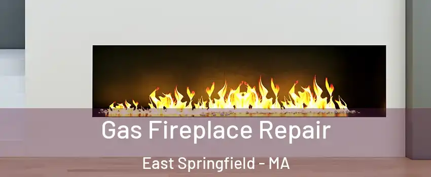 Gas Fireplace Repair East Springfield - MA