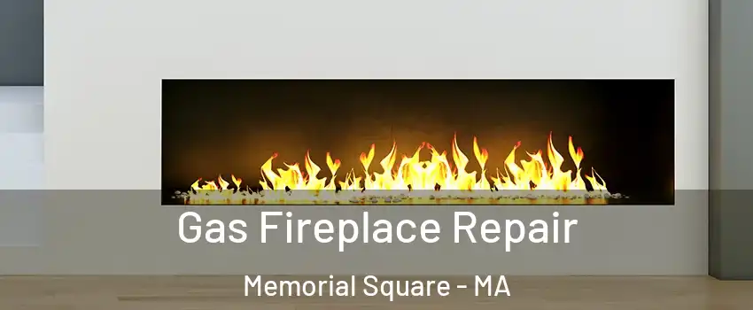 Gas Fireplace Repair Memorial Square - MA