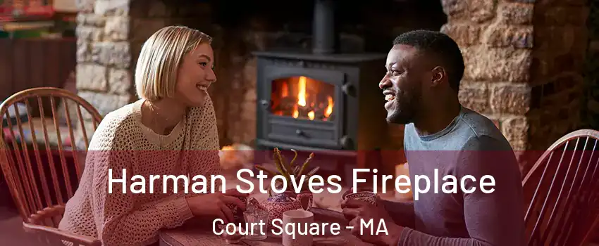 Harman Stoves Fireplace Court Square - MA