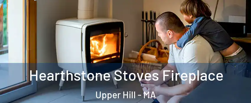 Hearthstone Stoves Fireplace Upper Hill - MA