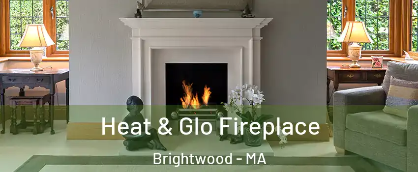 Heat & Glo Fireplace Brightwood - MA