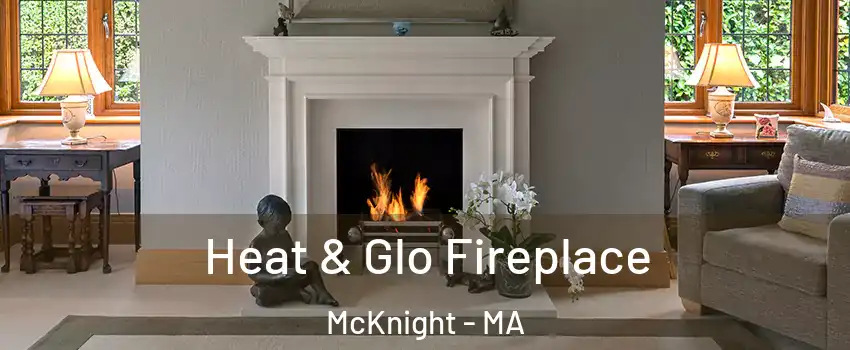 Heat & Glo Fireplace McKnight - MA