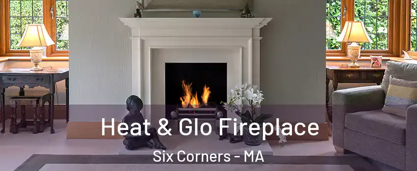 Heat & Glo Fireplace Six Corners - MA
