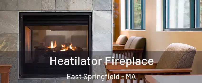 Heatilator Fireplace East Springfield - MA