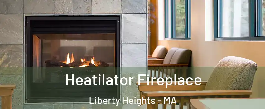 Heatilator Fireplace Liberty Heights - MA