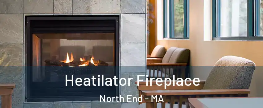 Heatilator Fireplace North End - MA