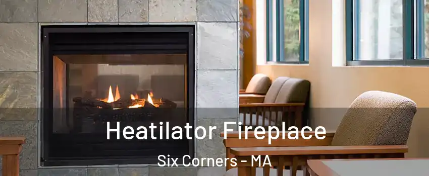Heatilator Fireplace Six Corners - MA