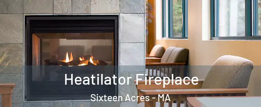 Heatilator Fireplace Sixteen Acres - MA