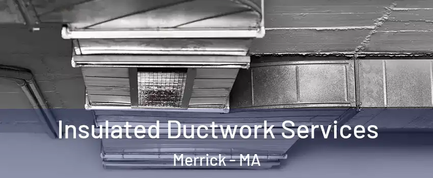 Insulated Ductwork Services Merrick - MA