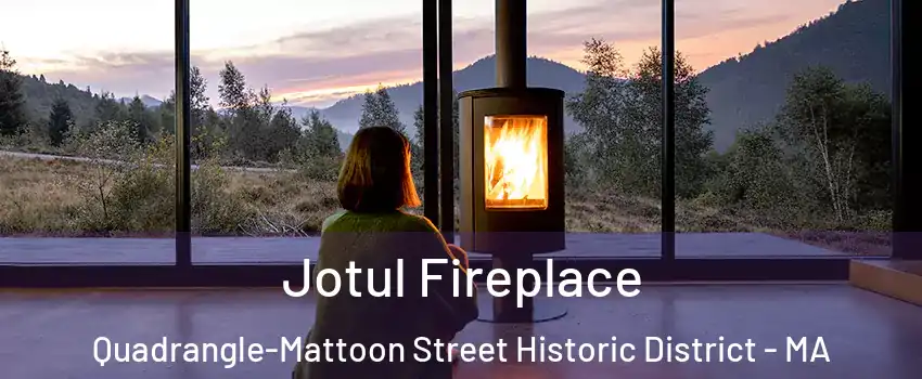 Jotul Fireplace Quadrangle-Mattoon Street Historic District - MA
