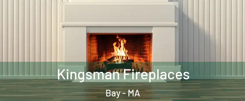 Kingsman Fireplaces Bay - MA