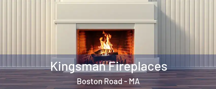 Kingsman Fireplaces Boston Road - MA