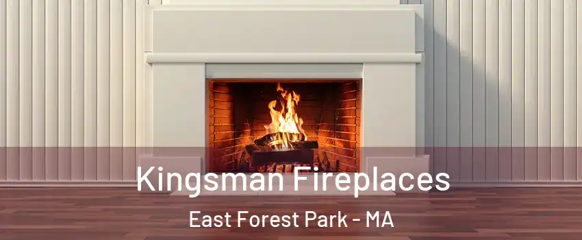 Kingsman Fireplaces East Forest Park - MA
