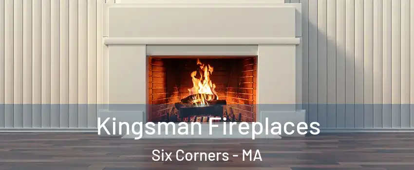 Kingsman Fireplaces Six Corners - MA
