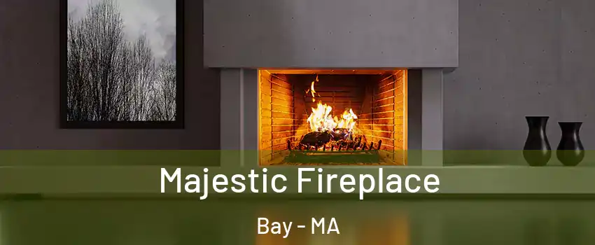 Majestic Fireplace Bay - MA