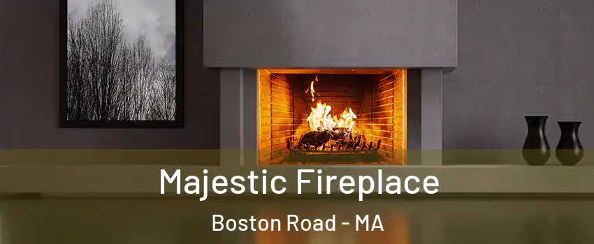 Majestic Fireplace Boston Road - MA
